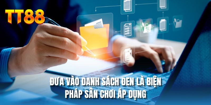 Đưa vào danh sách đen là biện pháp sân chơi áp dụng